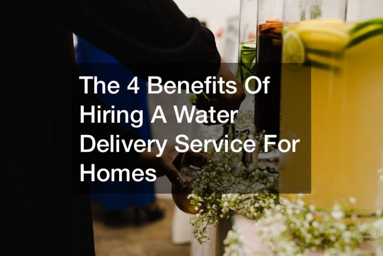 The 4 Benefits Of Hiring A Water Delivery Service For Homes Healthy